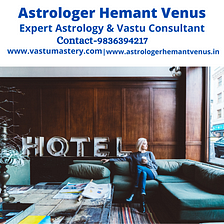 Vastu For Hotels | Vastu Tips for Business | Best Vastu Consultant in Kolkata, India.