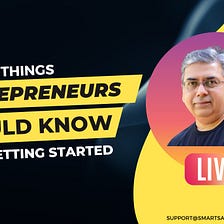 5 things entrepreneurs should know while getting started