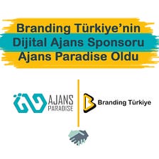 Branding Türkiye’nin Dijital Ajans Sponsoru Ajans Paradise Oldu