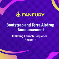 Fanfury Bootstrap and Terra Airdrop