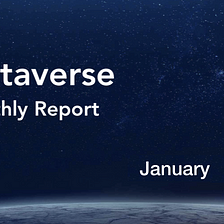 Happy Lunar New Year! Metaverse Monthly Report — January 2022