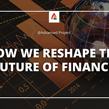 How We Reshape the Future of Finance