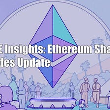 BigONE Insights: Ethereum Shanghai Upgrades Updates