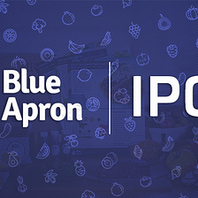 Notes From Blue Apron’s Upcoming IPO