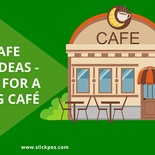 Small Cafe Design Ideas — Top Tips For A Winning Café