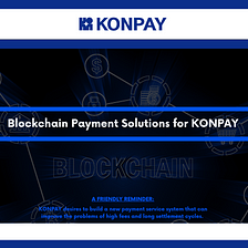 Blockchain Payment Solutions for KONPAY