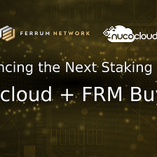 Announcing the Next Staking Project — Nuco.Cloud + FRM Buyback