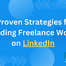 8 Proven Strategies for Finding Freelance Work on LinkedIn