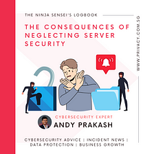 The Ninja Sensei’s Logbook: Update Your Servers: The Consequences of Neglecting Server Security