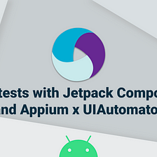 UI tests with Jetpack Compose and Appium x UIAutomator