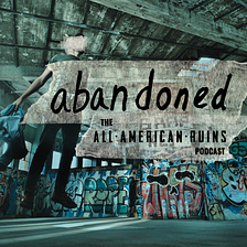 abandoned: The All-American Ruins Podcast | Season 2, Episode 5— Daniel: The Sunflower of Ukraine