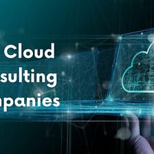 Top Cloud Consulting Companies in 2024