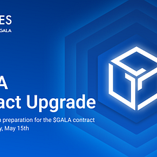 $GALA Contract Upgrade Incoming