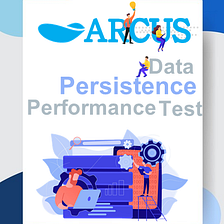 Performance Test of ARCUS Data Persistence