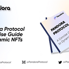 Pandora Protocol: A Concise Guide to Dynamic NFTs