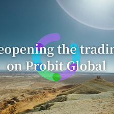 Reopening the trading on Probit Global