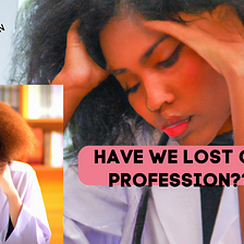 Have We Lost Our Profession?