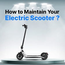 Tips for Electric Scooter Maintenance
