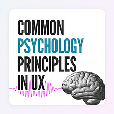 Common Psychology Principles in UX