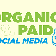 Paid vs. Organic Social Media… What’s the difference?