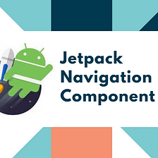Understanding the Basics of Navigation Component