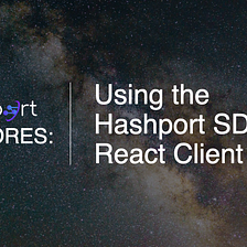 Using the Hashport SDK & React Client