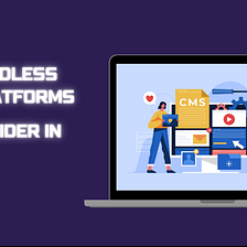 Top Headless CMS to Revolutionize Your Content Management in 2024
