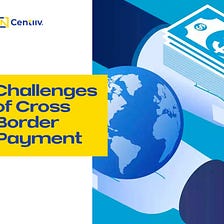 Challenges of Cross Border Payment