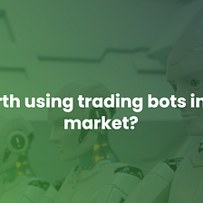 Is it worth using trading bots in a bear market? (shocking!) 🤯👇