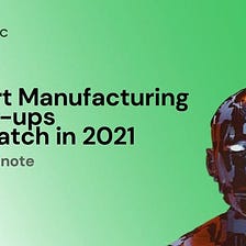 Smart Manufacturing Start-ups to Watch in 2021