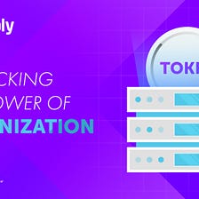 Unlocking the Power of Tokenization