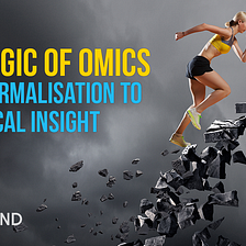 The Logic of Omics — Data Normalisation to Biological Insight