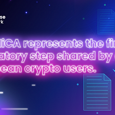 The MiCA represents the first regulatory step shared by all European crypto users.