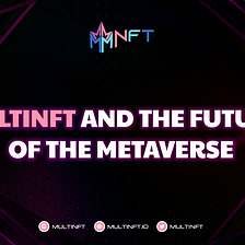 MultiNFT and the future of the Metaverse
