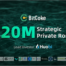 BitCoke Raised $20M from An Investment Consortium Led by Huobi