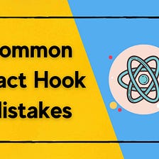 Common React Hooks Mistakes You Should Avoid, by Piumi Liyana Gunawardhana