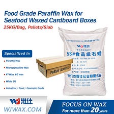 Food grade paraffin wax for fish & seafood packaging boxes, by Jingmen  Weijia Industry Co.,Ltd.