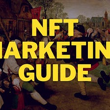 A Comprehensive Guide to Marketing your NFT