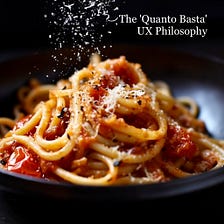 The ‘Quanto Basta’ User Experience Philosophy