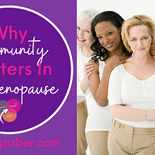 Why Community Matters In Perimenopause.
