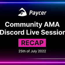 Paycer Community AMA Recap from 2022-July-25