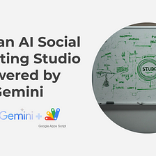 Build an AI Social Marketing Studio powered by Gemini with AppSheet and Google Apps Script