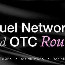 YAY Network x Fuel Network OTC Sale ROUND 2