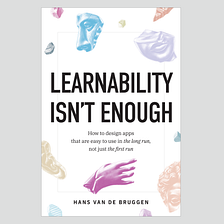 Announcing a New Book on Usability (Learnability Isn’t Enough, now on Kindle)