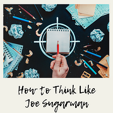 How To Think Like Joe Sugarman