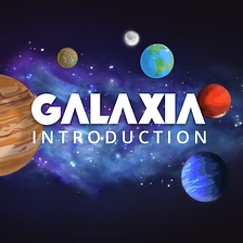 Welcome to Galaxia