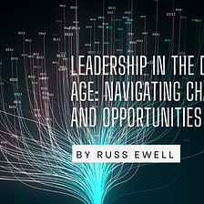 Leadership in the Digital Age: Navigating Challenges and Opportunities