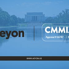 Aeyon, Growth, and Delivery has been Appraised at CMMI Maturity Level 3 for Services