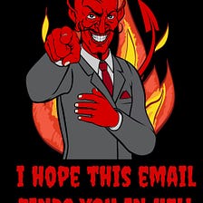 I Hope this Email Finds You in Hell