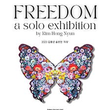 “Freedom” — a solo exhibition by Kim Hong Nyun